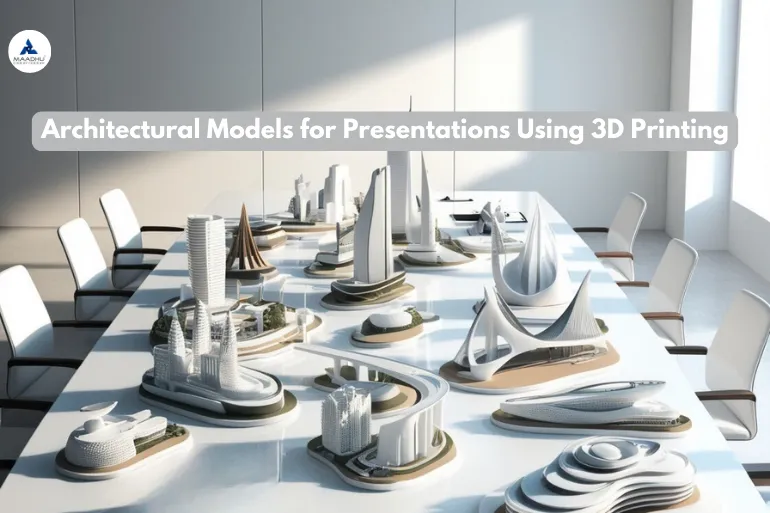 Architectural Models for Presentations Using 3D Printing