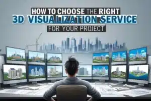 how to choose the right 3d visualization service for your project